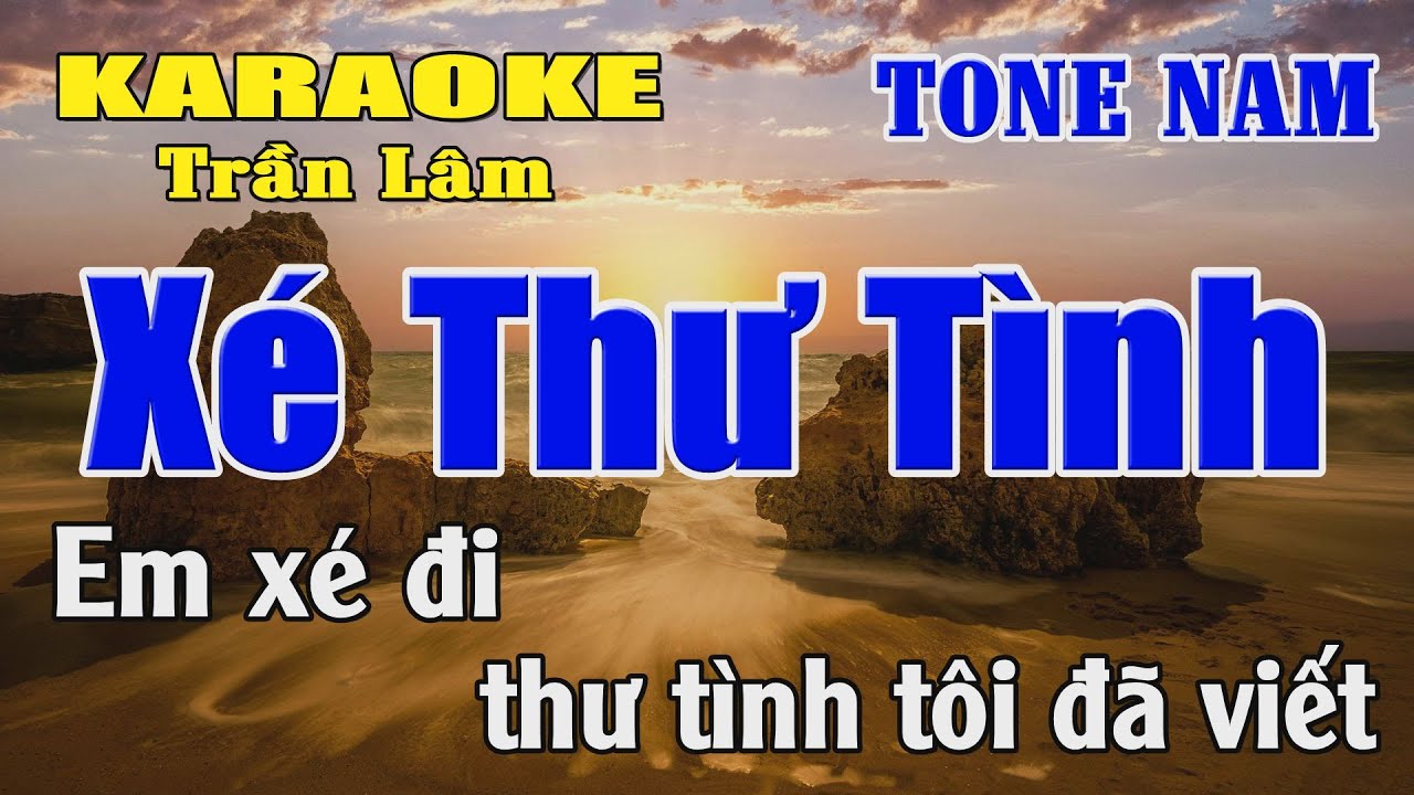Karaoke Xé Thư Tình Tone Nam ( Mi thứ ) Karaoke Trần Lâm