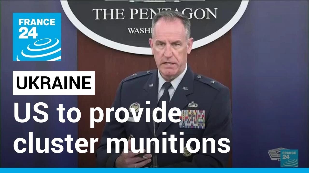 US to provide controversial cluster munitions to Ukraine as part of new military aid package