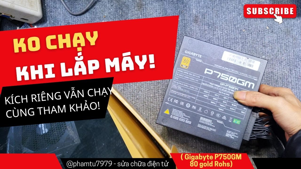 Case nguồn không chạy khi lắp máy kích riêng thì vẫn chạy cùng tham khảo Gigabyte P750Gm gold Rohs