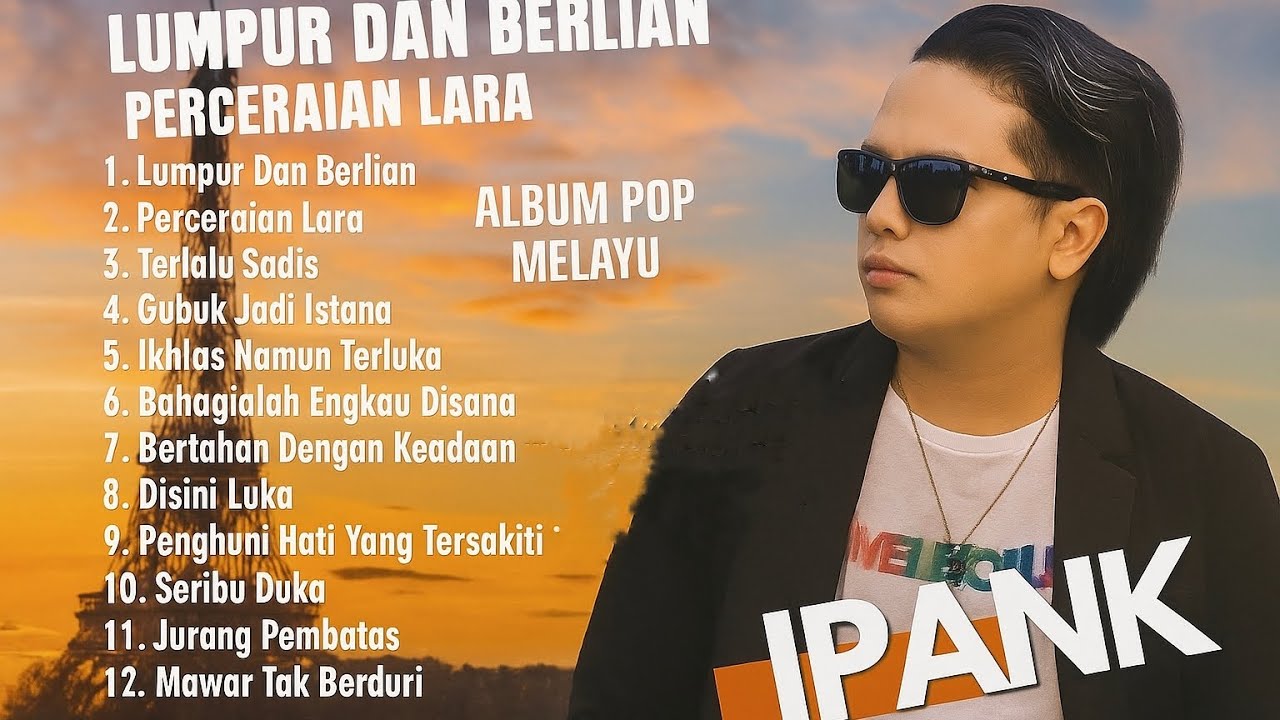 LUMPUR DAN BERLIAN – PERCERAIAN LARA – IPANK FULL ALBUM TERBARU 2025 | LAGU POPULER 2025 TANPA IKLAN