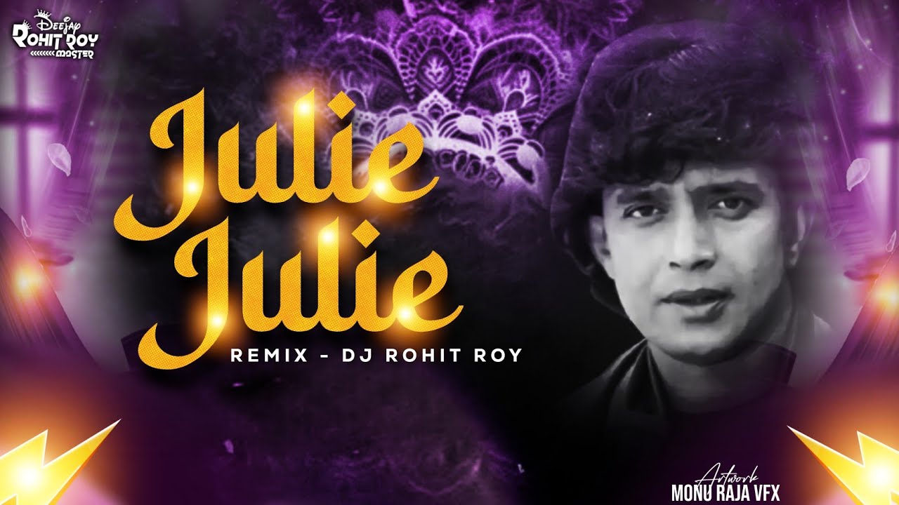 Julie Julie - Edm Bass ReMix - Dj Rohit Roy Anuj Banda 🔥 Mithun Dance Barat Song 