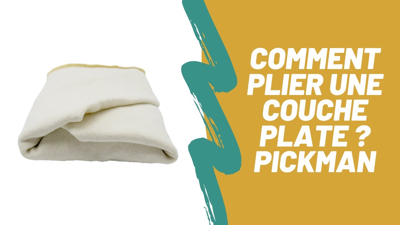 Comment plier une couche plate ? le pli PICKMAN