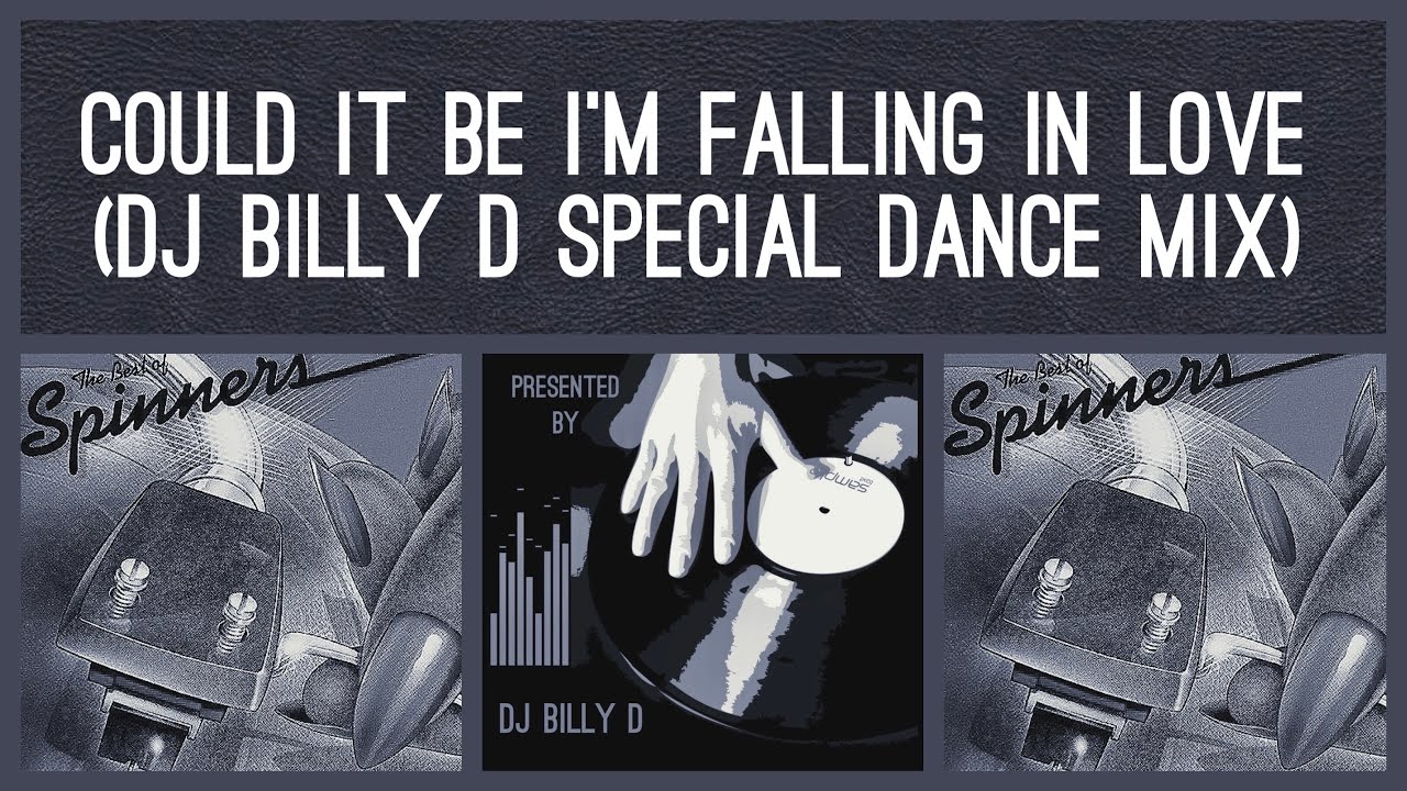 The Spinners - Could It be I’m Falling in Love (DJ Billy D Special Dance Mix)
