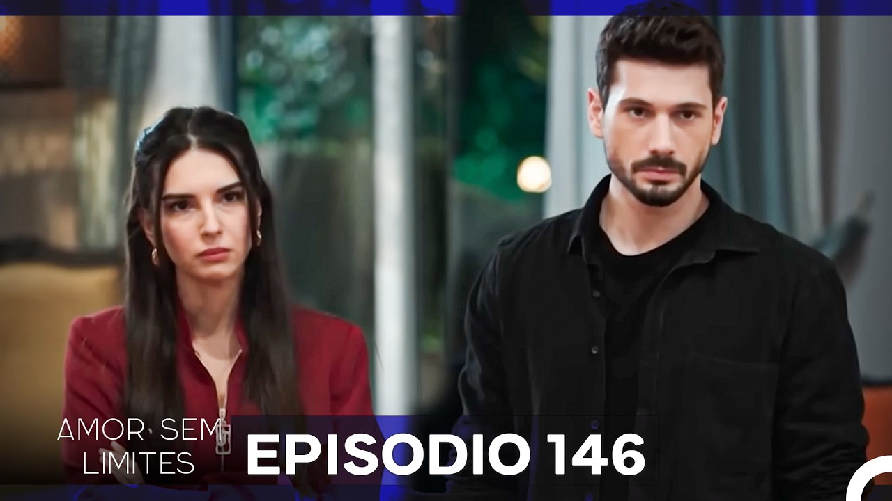 Amor Sem Limites 146. Episódio (Dublagem em Português)