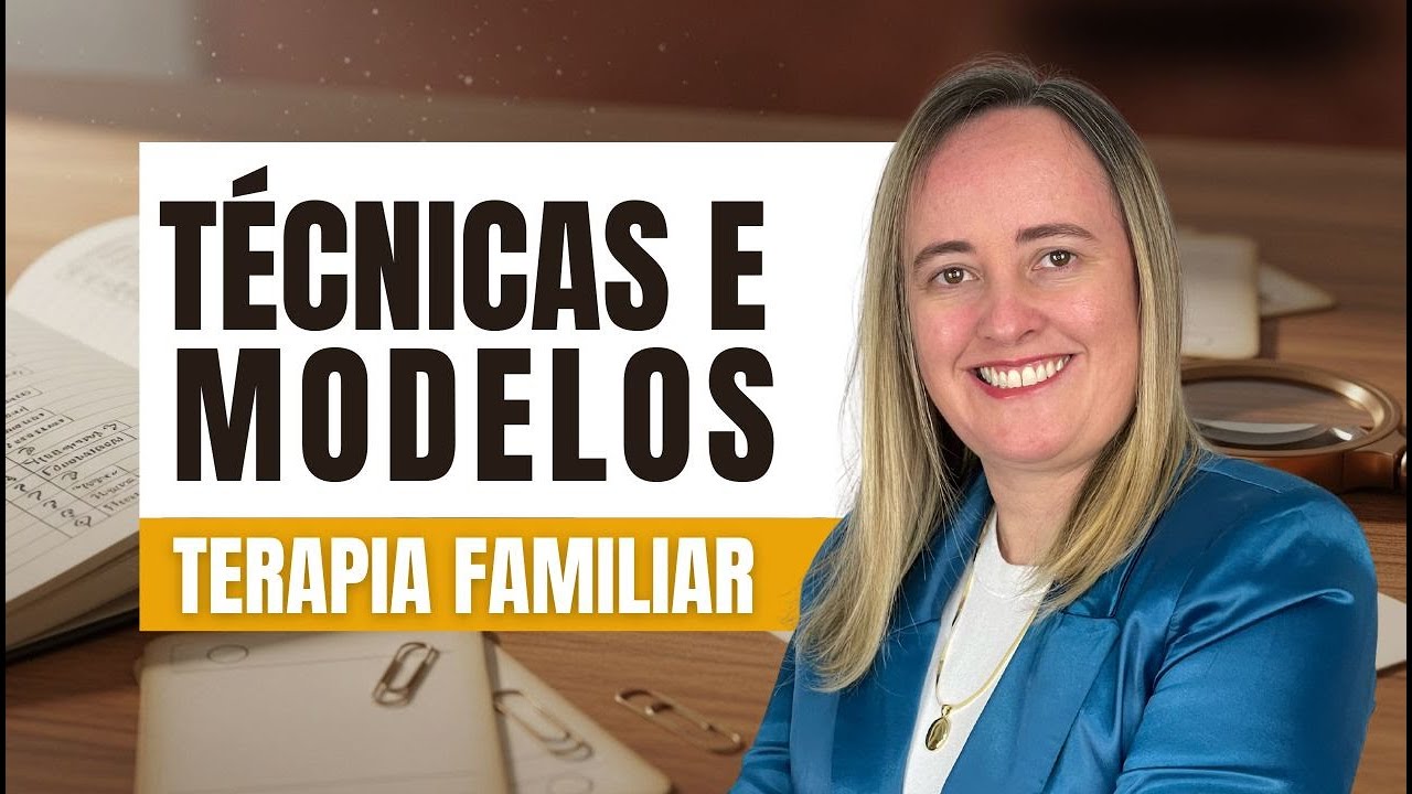Como as técnicas e modelos da TERAPIA FAMILIAR SISTÊMICA podem ampliar sua atuação terapêutica