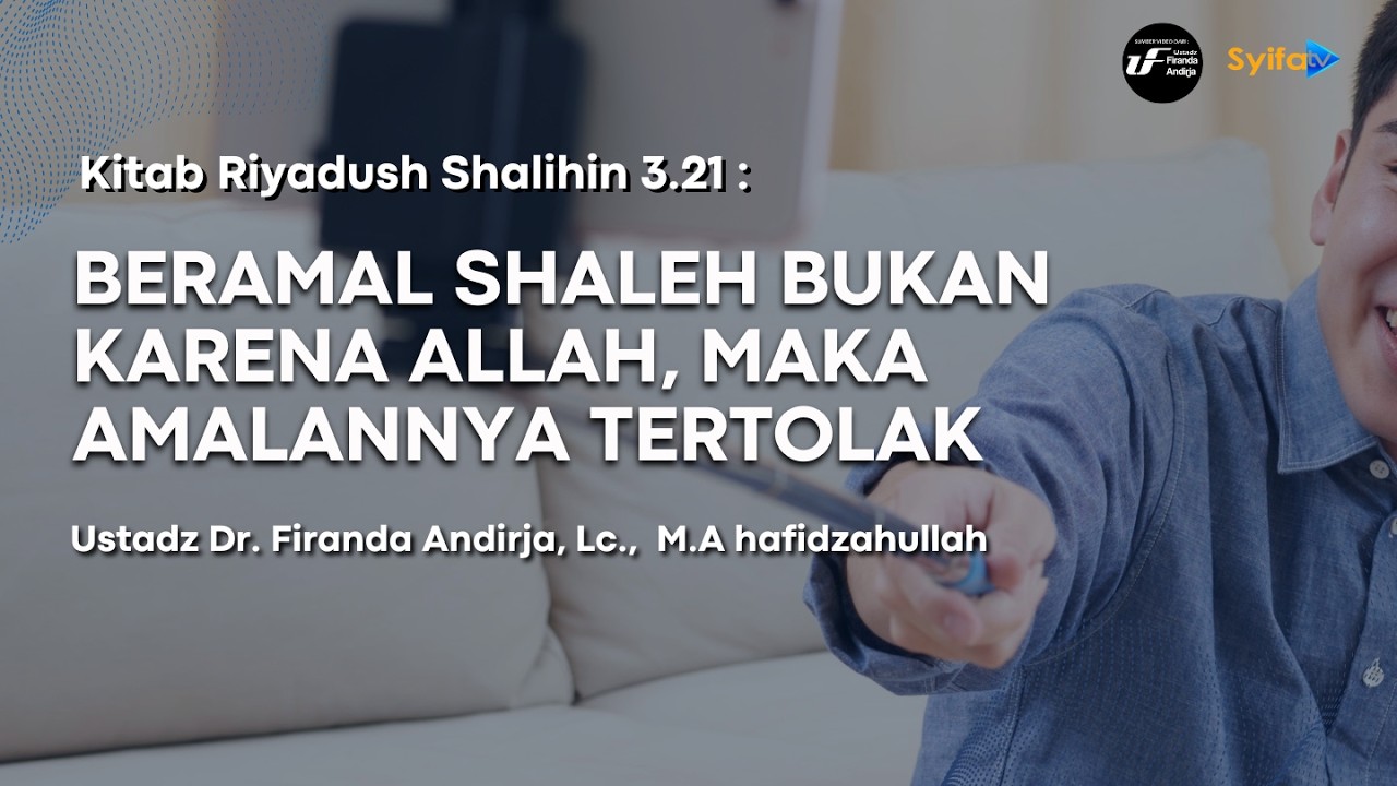 Beramal Shaleh Bukan Karena Allah, Maka Amalannya Tertolak | Kitab Riyadush Shalihin #3.21