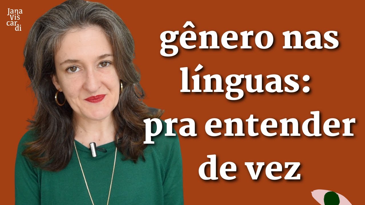 POR QUE ESTUDAR GÊNERO NAS LÍNGUAS | JANA VISCARDI