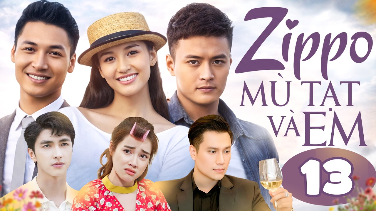 Zippo, Mù Tạt Và Em - Tập 13 | Hồng Đăng, Nhã Phương, Mạnh Trường, Việt Anh | Phim Bộ Thanh Xuân Hay