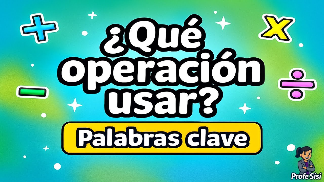 ¿Qué Operación Usar en un Problema Matemático? 🧠 ¿Suma, Resta, Multiplicación o División?
