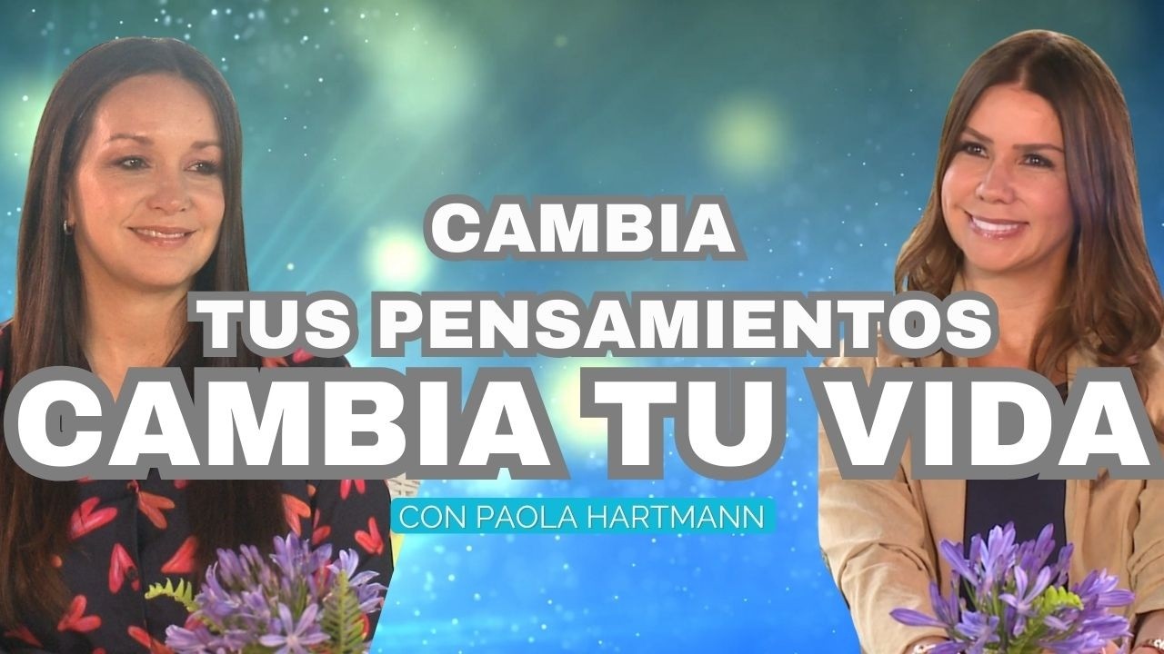 Tu Mente Crea tu Realidad: Transforma tu Vida y tus Pensamientos | Diana Alvarez & Paola Hartmann