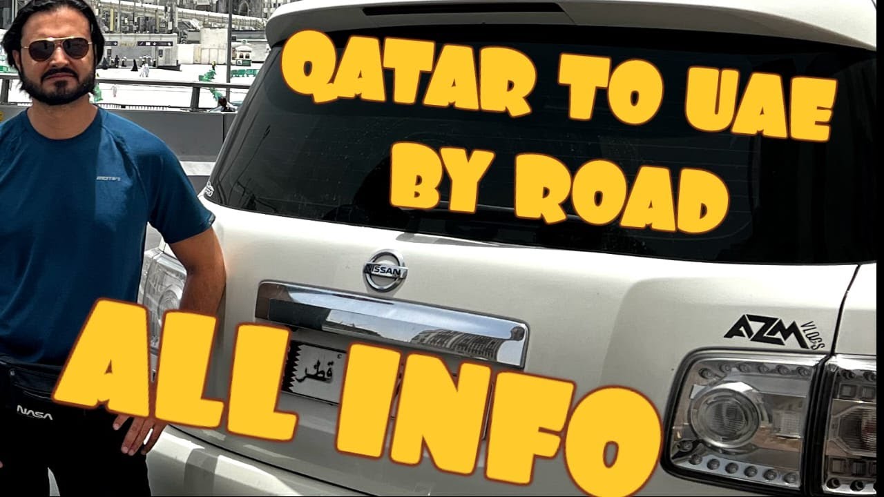 How to go from Qatar To UAE  | By ROAD | 2023 with all info | Border Crossing Saudi Arabia to UAE 4k