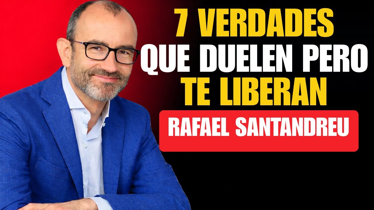 7 Verdades que Duelen… Pero Si Las Aceptas, Cambian Tu Vida para Siempre  Rafael Santandreu