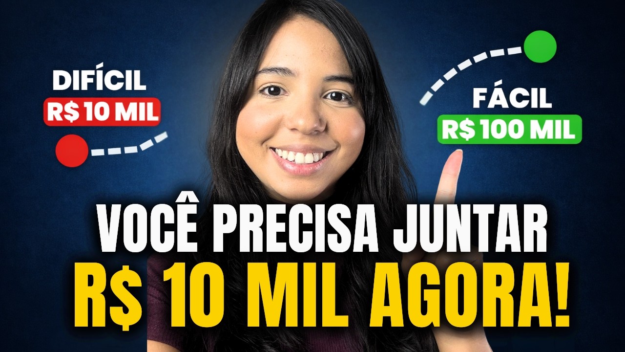 POR QUE SUA VIDA MUDA QUANDO VOCÊ JUNTA R$10 MIL REAIS!