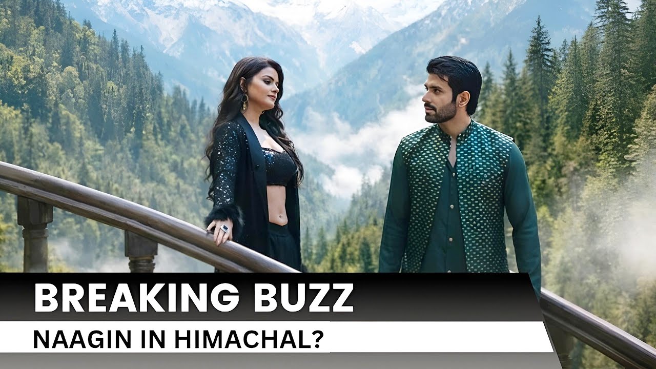 Ekta Kapoor’s Naagin 7 Headed To Himachal Pradesh For Its New Storyline?