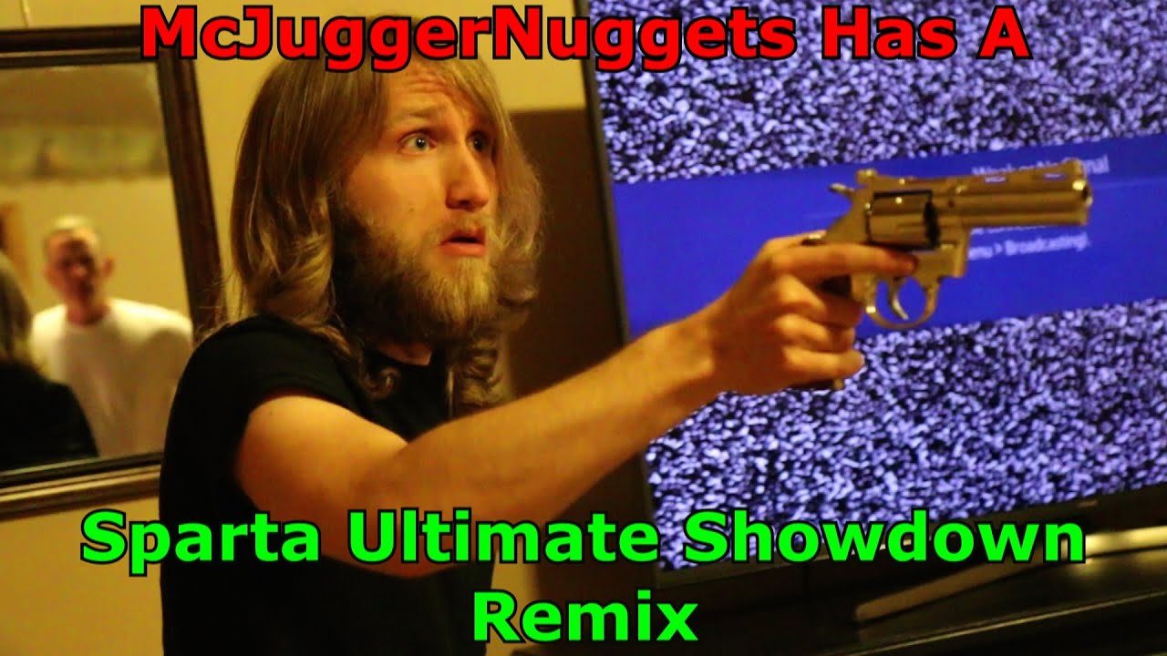(Dislike Botted Video) McJuggerNuggets Has A Sparta Ultimate Showdown Remix