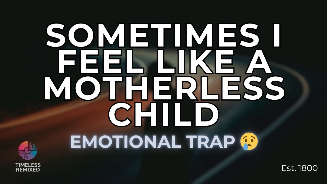 Sometimes I Feel Like a Motherless Child x Emotional Trap | Spiritual Reimagined 😢💔