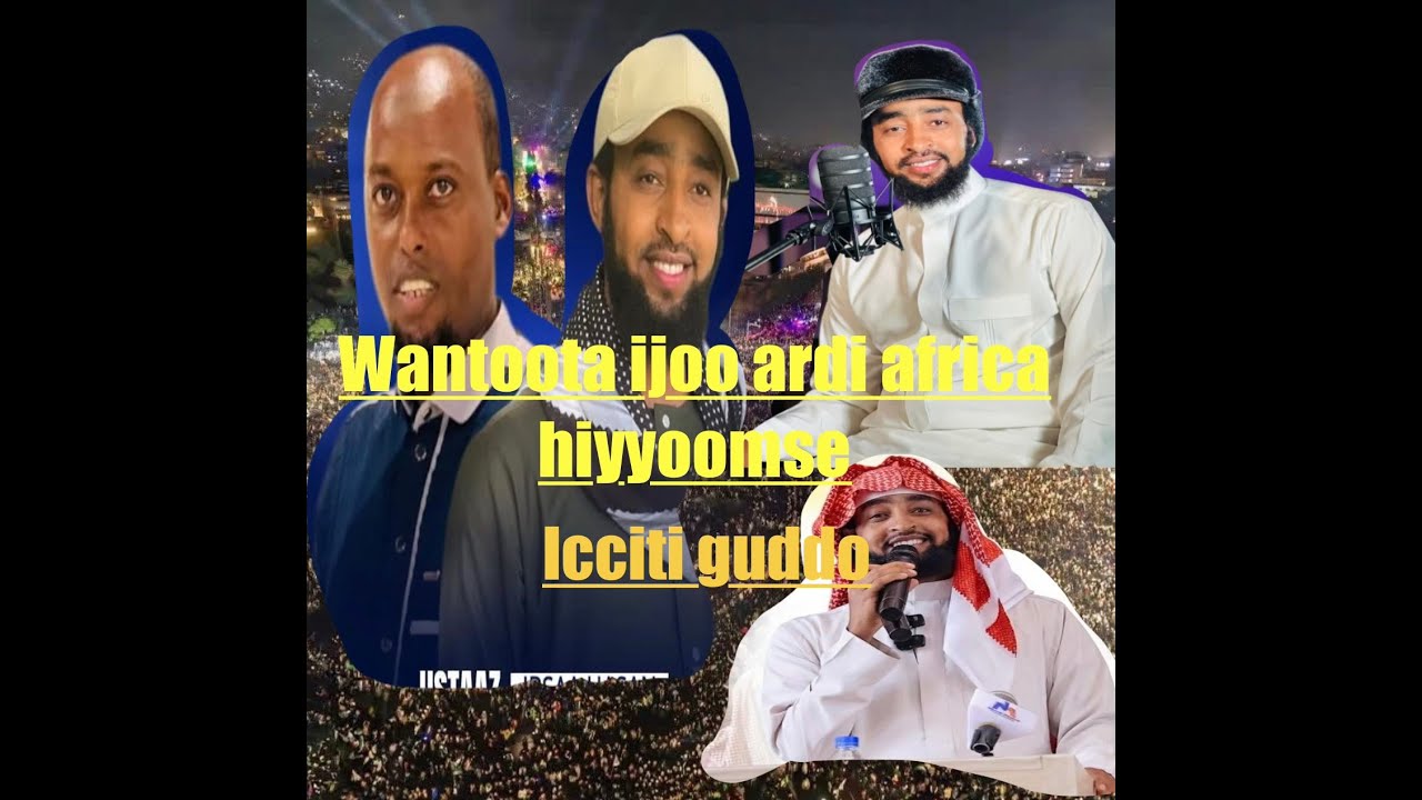 Wantoota ijoo ardi africa hiyyoomse gurguddo / icciti isi ni beytani / ustaz Ibsa hassan