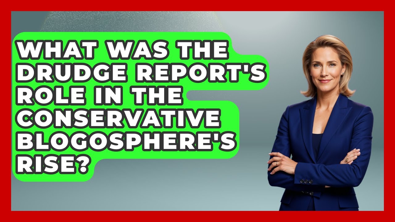 What Was The Drudge Report's Role In The Conservative Blogosphere's Rise? - The Right Politics