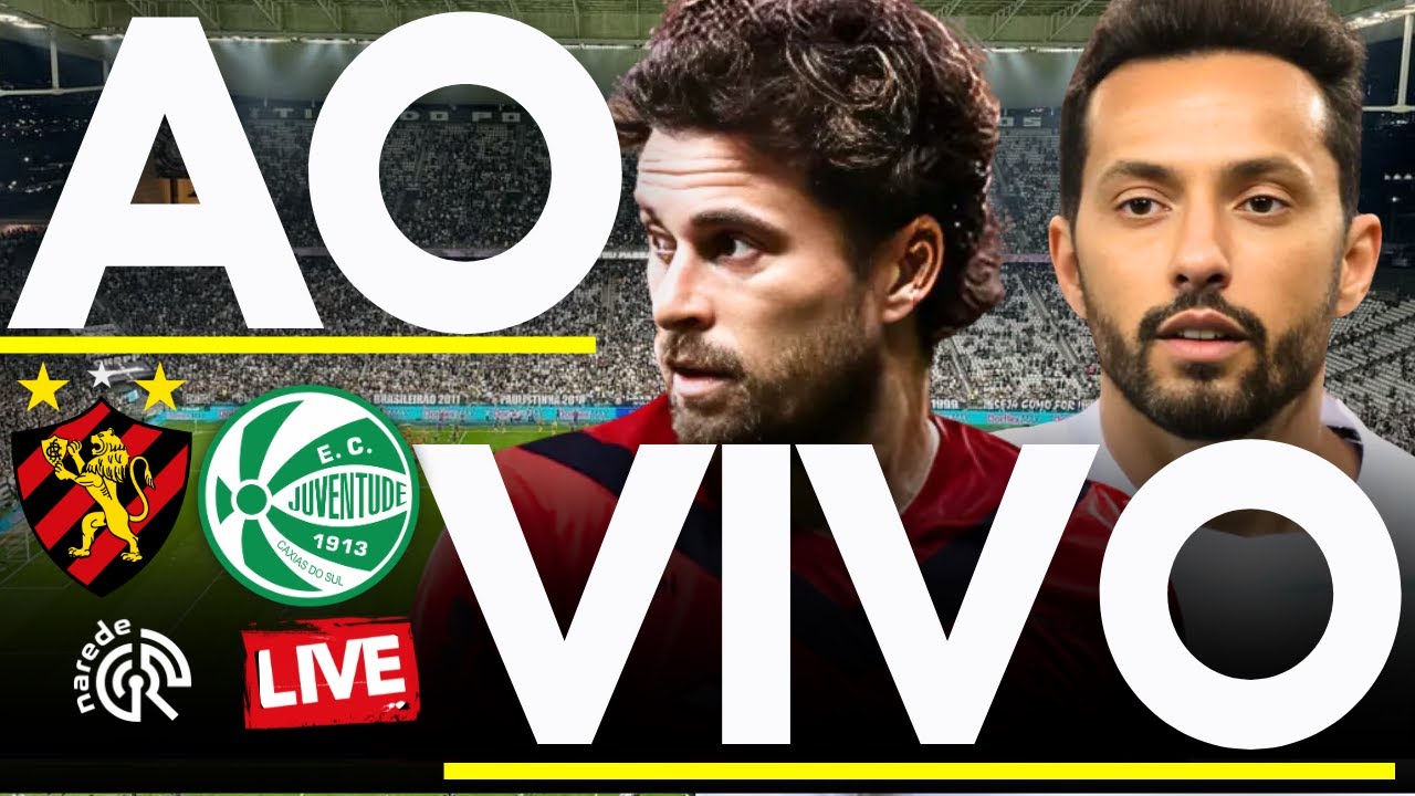 SPORT X JUVENTUDE AO VIVO - JOGO AO VIVO DO BRASILEIR&Atilde;O S&Eacute;RIE A - DIRETO DA ILHA DO RETIRO