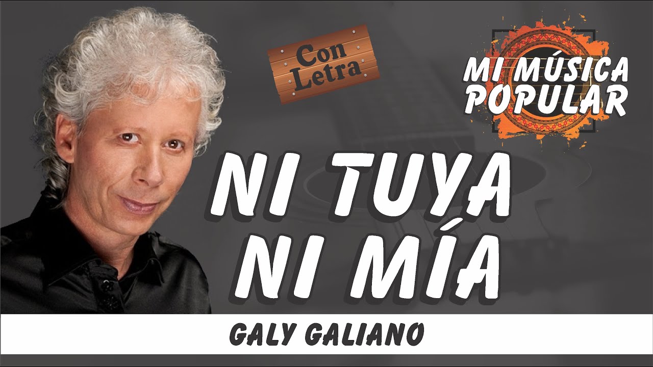 Ni Tuya Ni Mía - Galy Galiano- Con Letra (Video Lyric)