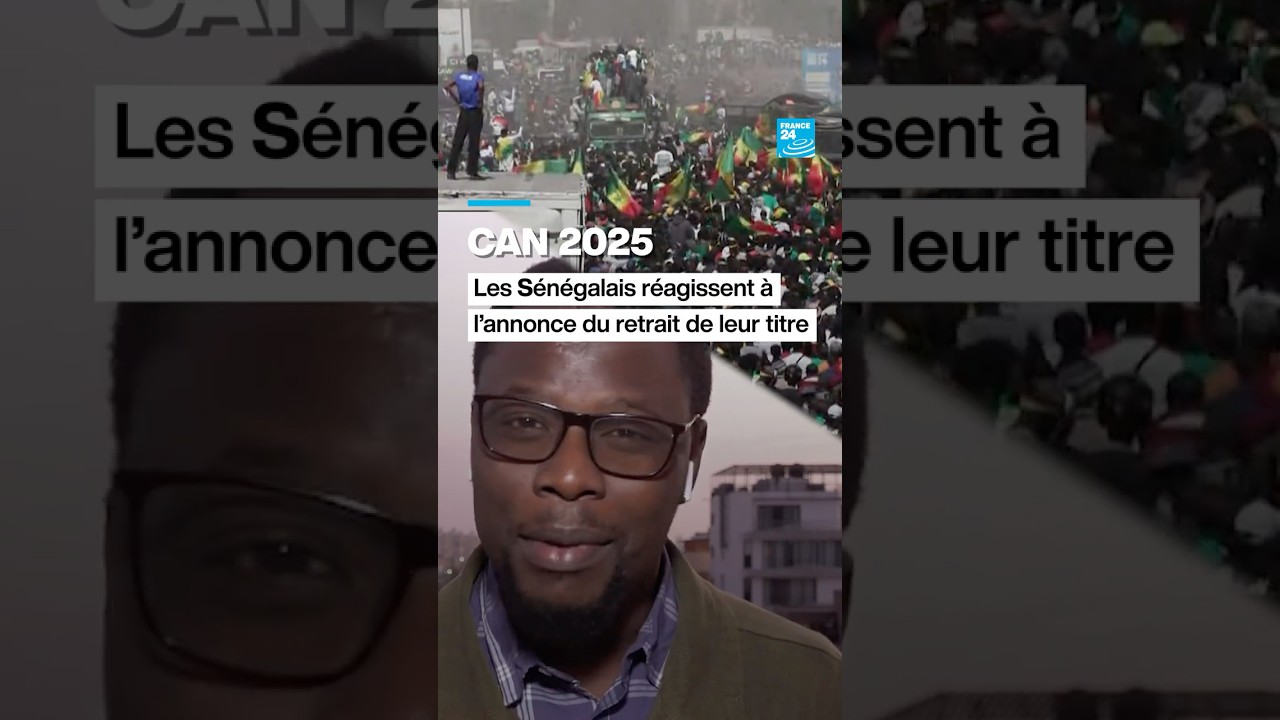 CAN 2025 : les S&eacute;n&eacute;galais r&eacute;agissent &agrave; l&rsquo;annonce du retrait de leur titre⚽ &bull; FRANCE 24
