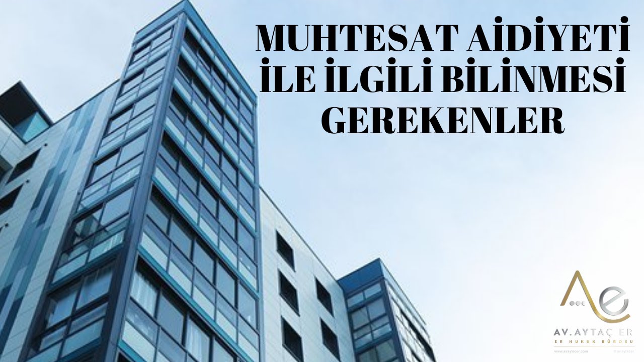 MUHTESAT AİDİYETİ İLE İLGİLİ BİLİNMESİ GEREKENLER