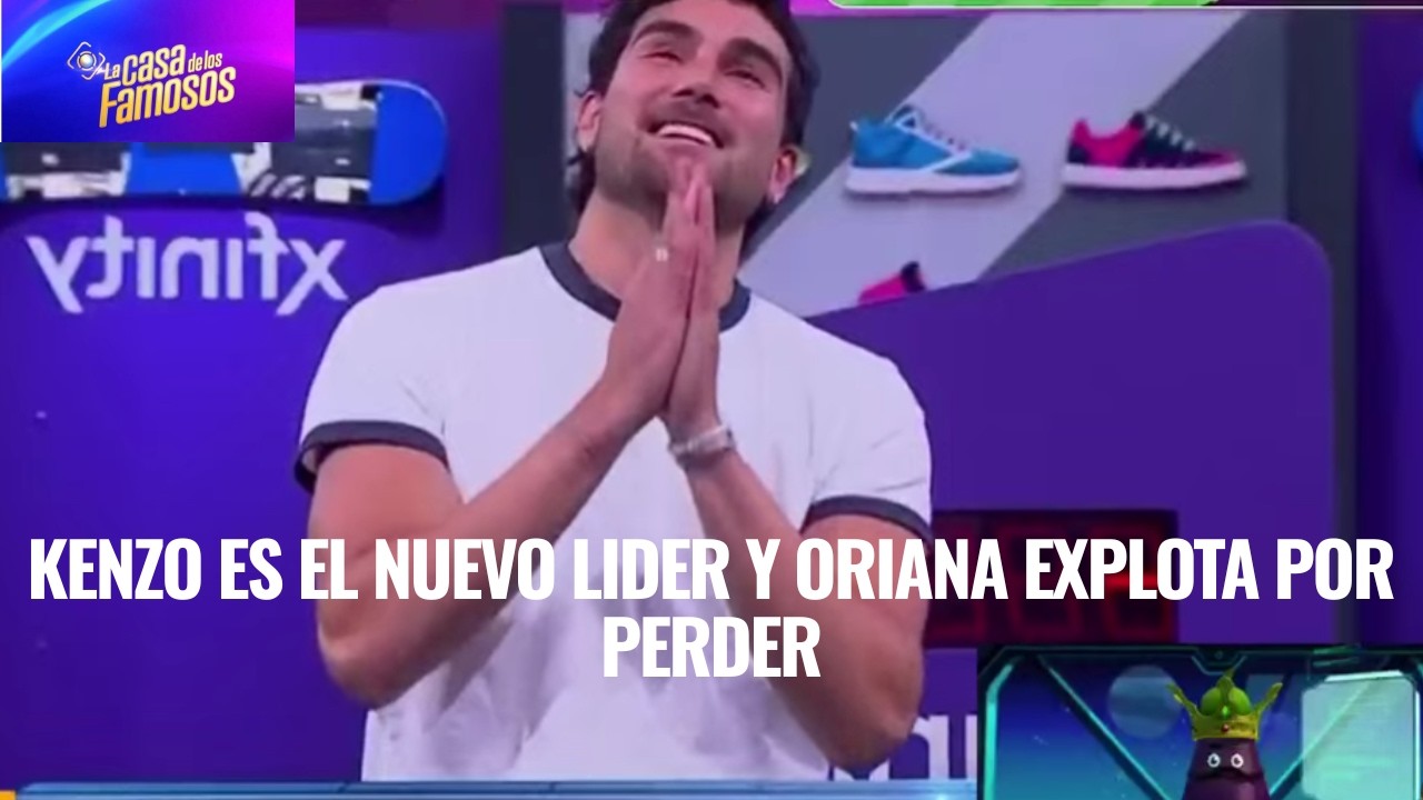 KENZO ES EL NUEVO LIDER Y ORIANA EXPLOTA POR PERDER EN LA CASA DE LOS FAMOSOS 6