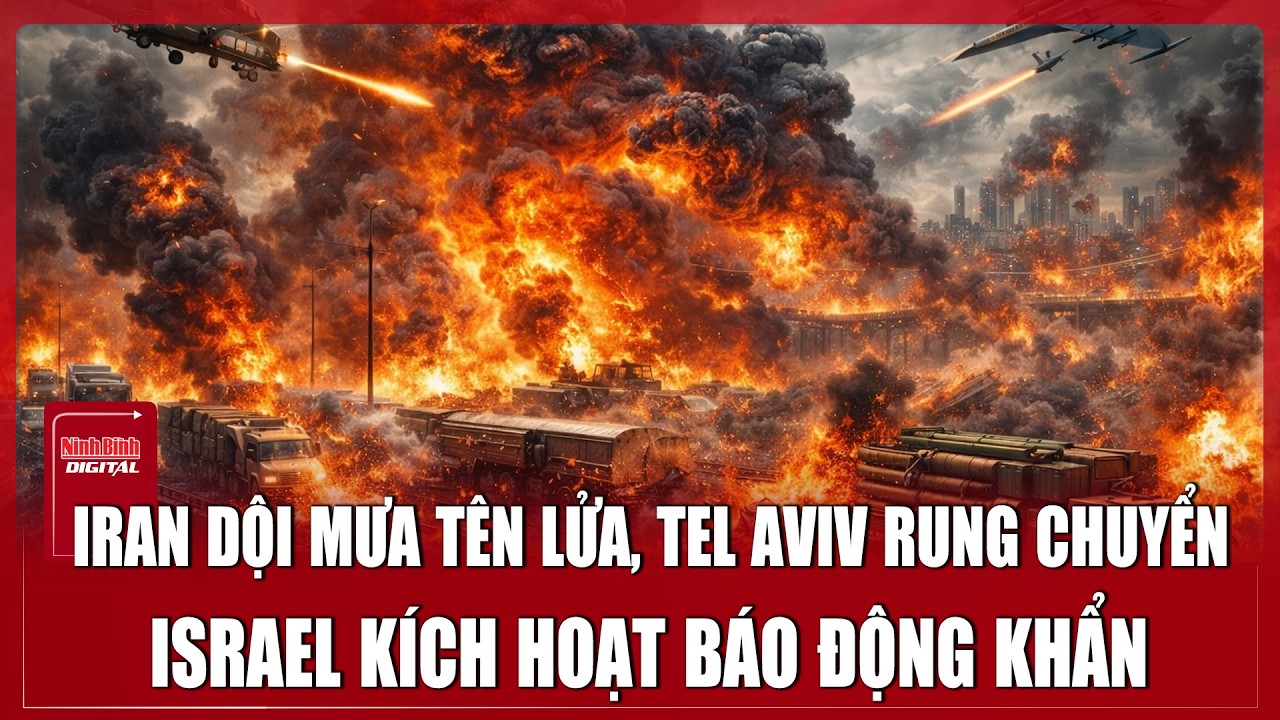 Mưa tên lửa Iran trút xuống Tel Aviv, Israel kích hoạt báo động toàn quốc | Ninh Bình Digital