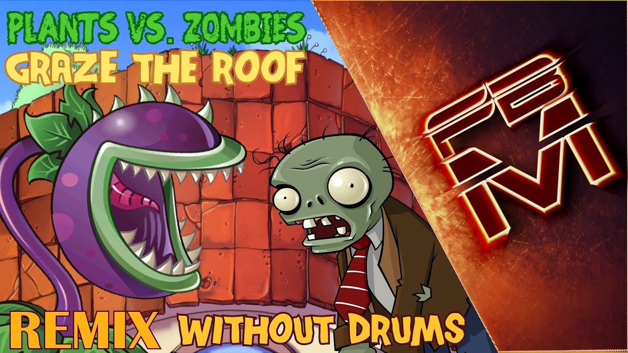 Plants Vs. Zombies - Graze The Roof [Remix] (Without drums) - Bonus