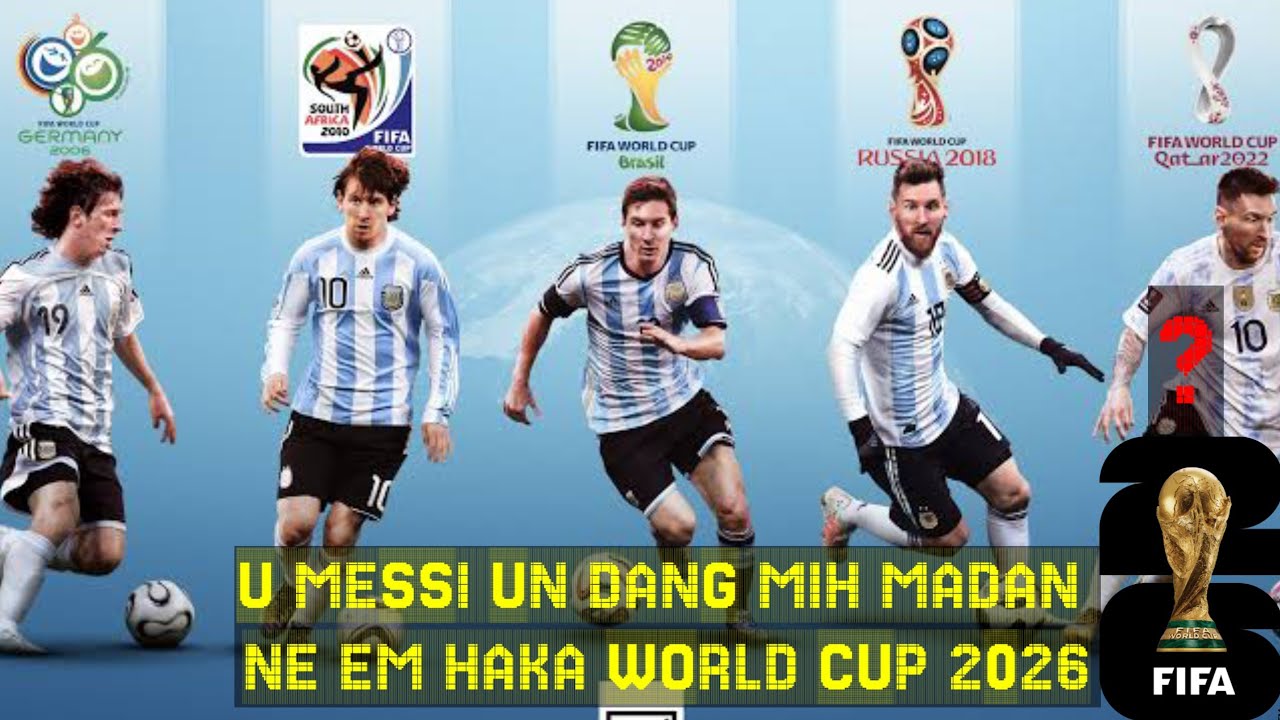 U MESSI UN DANG MIH MADAN NE EM HAKA WORLD CUP 2026