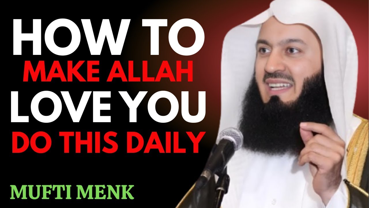 7 Daily Habits That Make Allah Love You | Mufti Menk | Powerful Islamic Motivational Speech