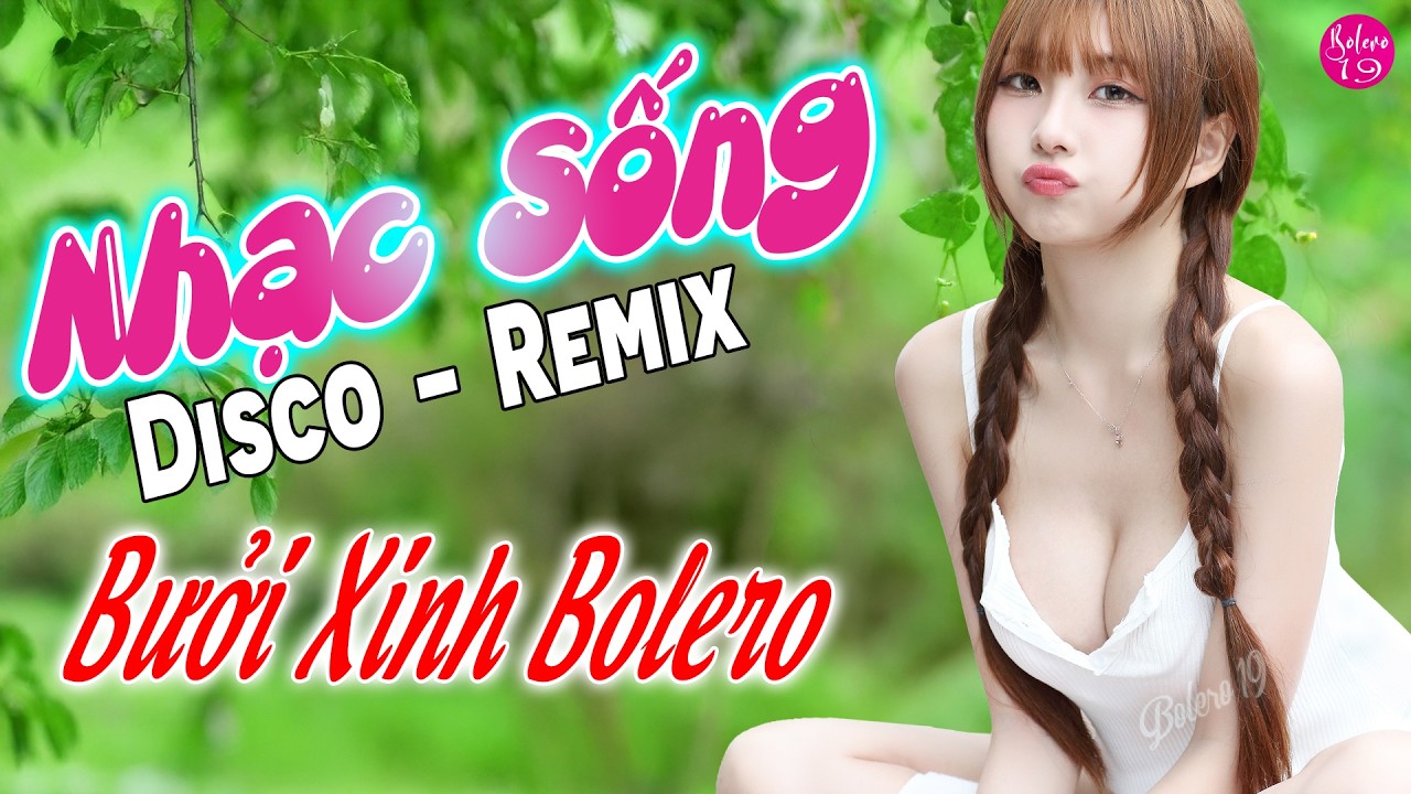 LK Nhạc Sống Disco Remix 2026 Cực Cháy | Nhạc Trữ Tình Remix Cực Phê, Bưởi Xinh Bolero