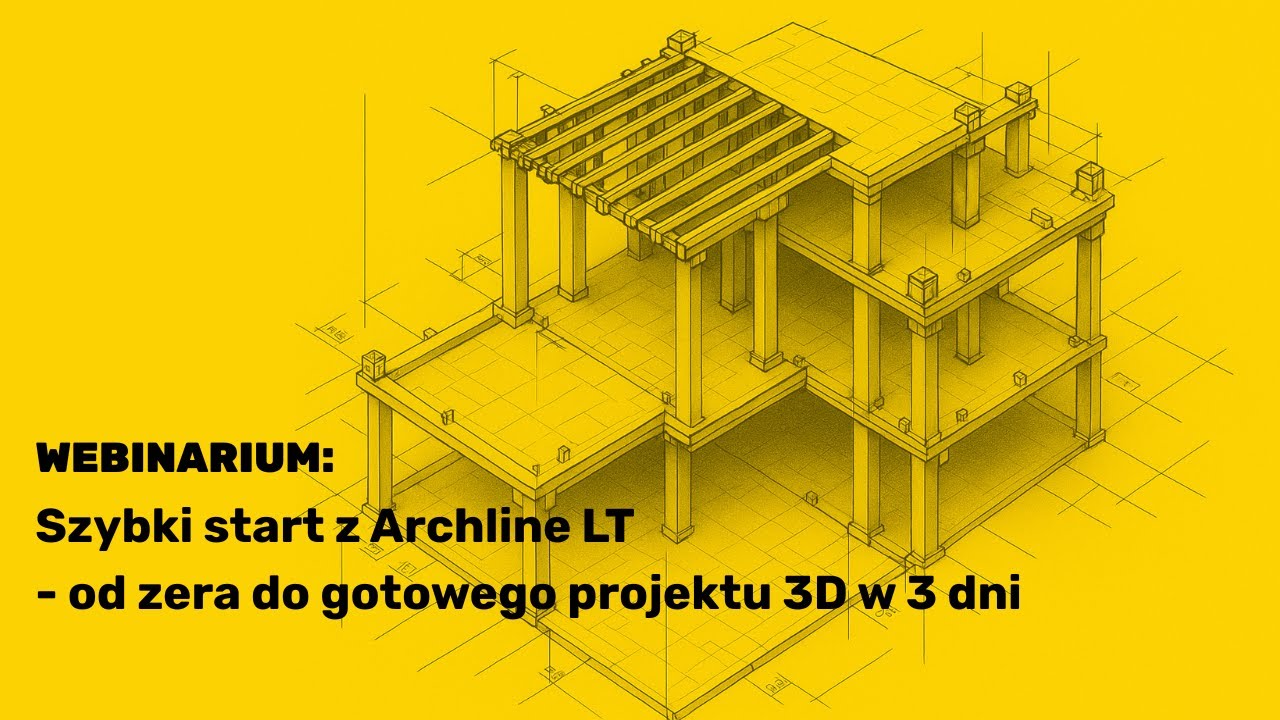 Webinarium: Szybki start z Archline LT - od zera do gotowego projektu 3D w 3 dni [2]