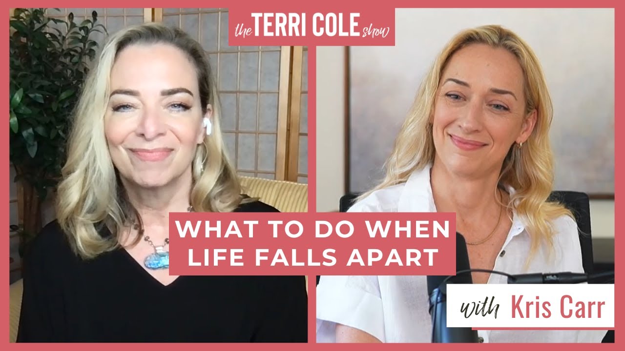 What To Do When Life Falls Apart with Kris Carr - Terri Cole