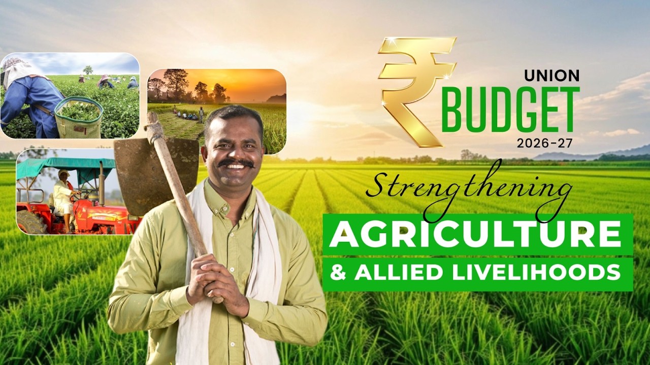 Union Budget 2026&ndash;27: Strengthening Agriculture and Allied Livelihoods