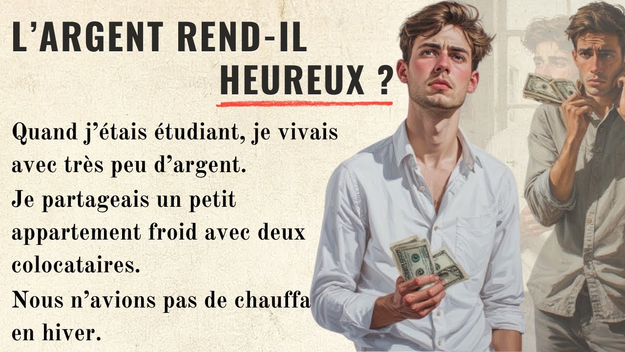 BEGIN TO UNDERSTAND French with a Simple Story (B1-B2) : Does Money Bring Happiness?