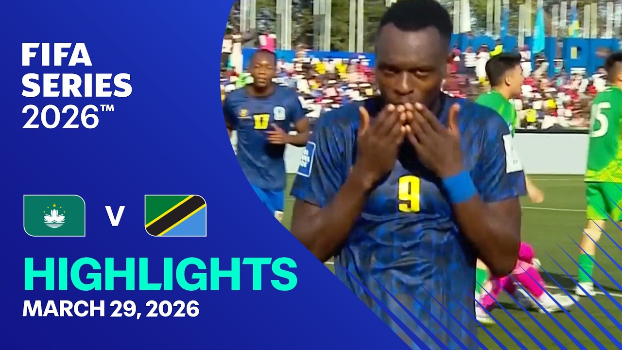 Macau vs Tanzania Highlights | FIFA Series 2026