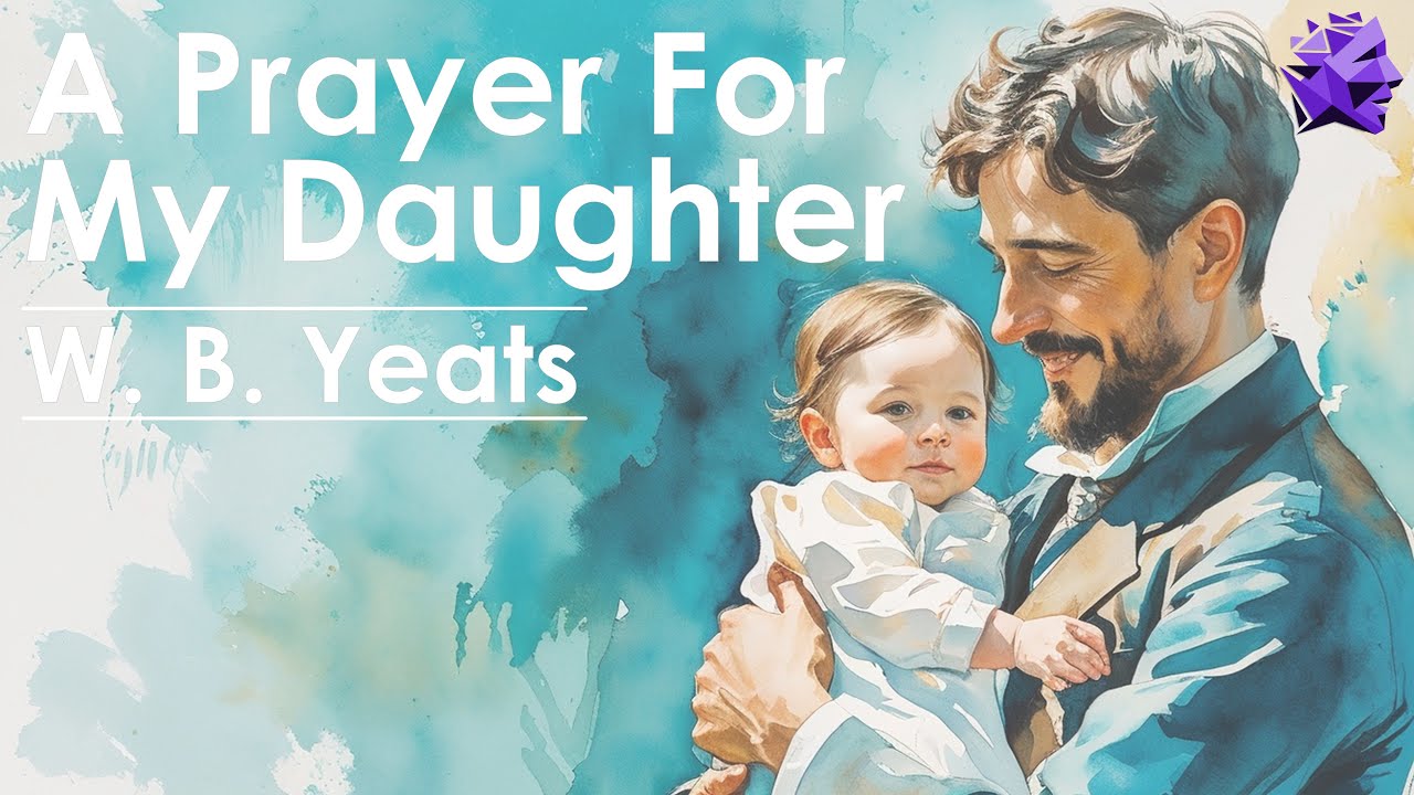 A Prayer For My Daughter - W. B. Yeats