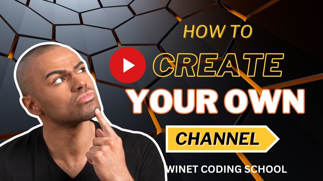 HOW TO CREATE YOUR OWN YOUTUBE CHANNEL-WINET CODING SCHOOL
