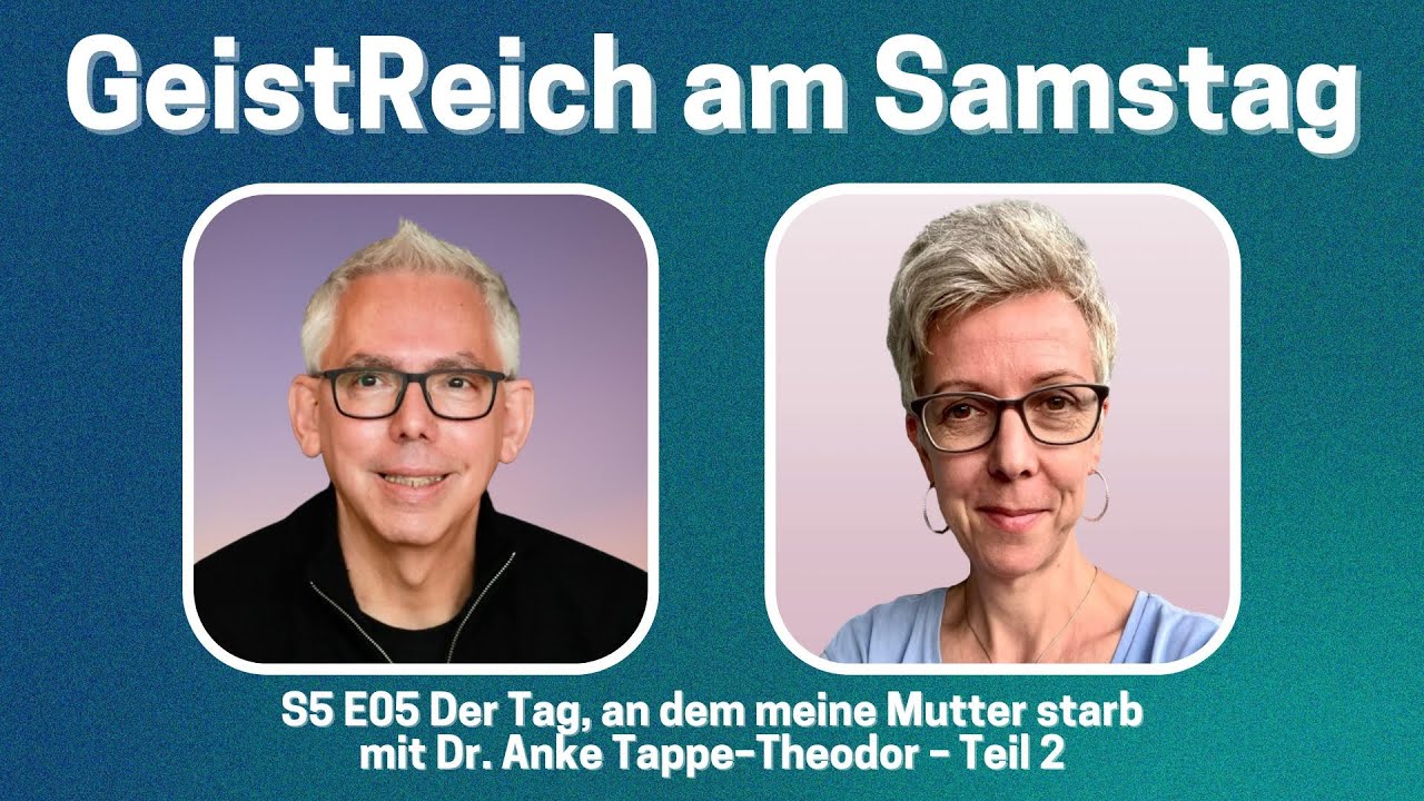 Der Tag, an dem meine Mutter starb - mit Dr. Anke Tappe-Theodor - Teil 2  S5E05