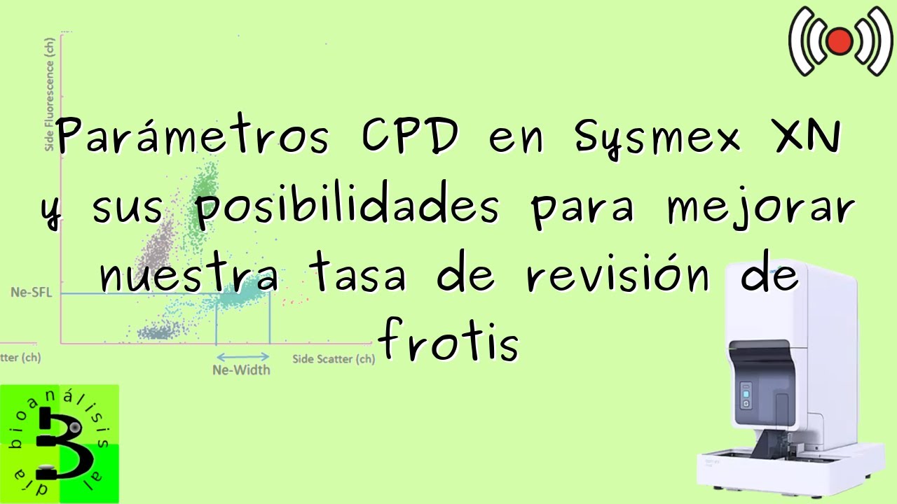 🧿Parámetros CPD en Sysmex XN y sus posibilidades para mejorar nuestra tasa de revisión de frotis