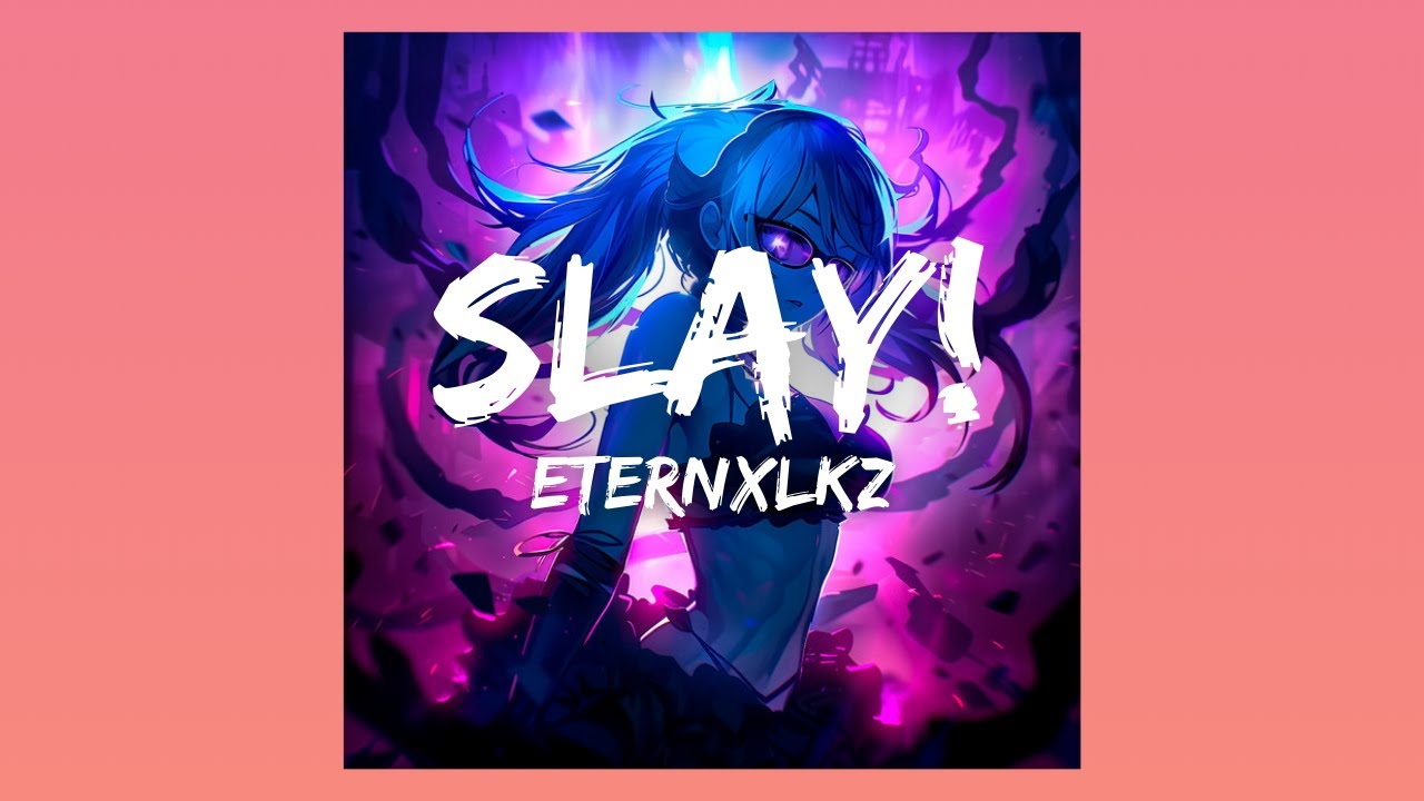 Eternxlkz-SLAY! Lyric video