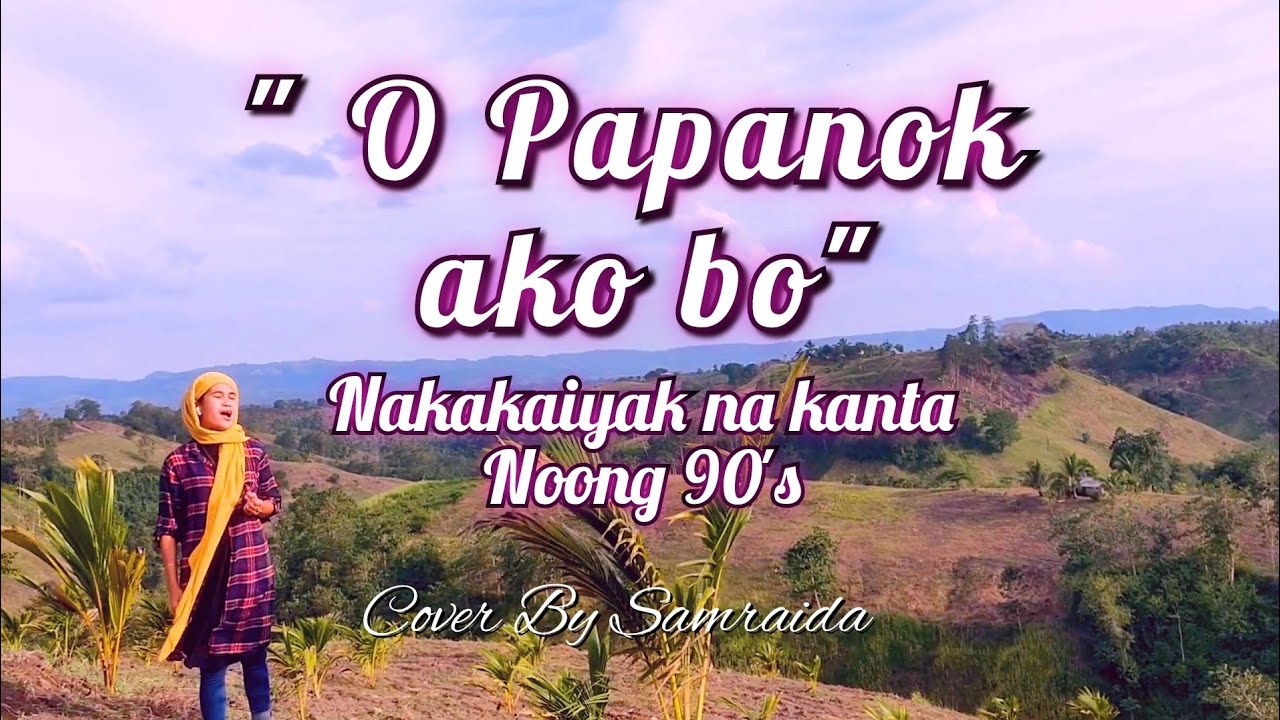 O PAPANOK AKO BO_||COVER BY SAMRAIDA