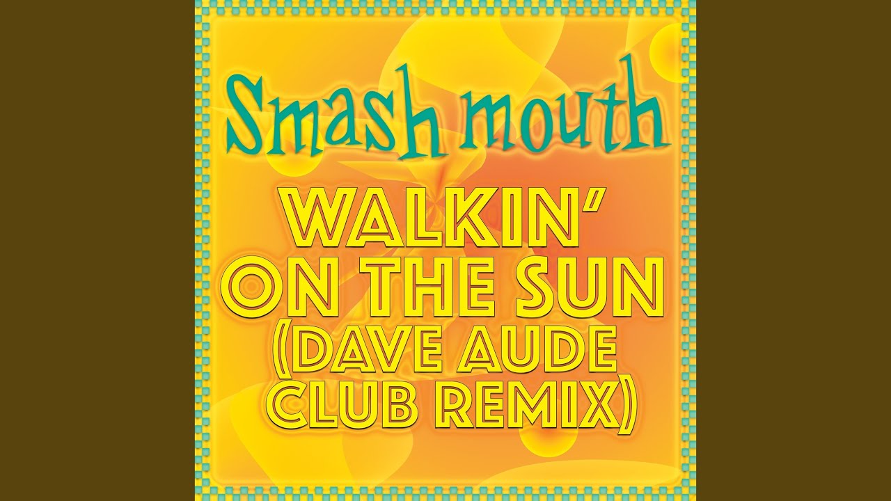Walkin' On The Sun (Dave Aude Club Remix)