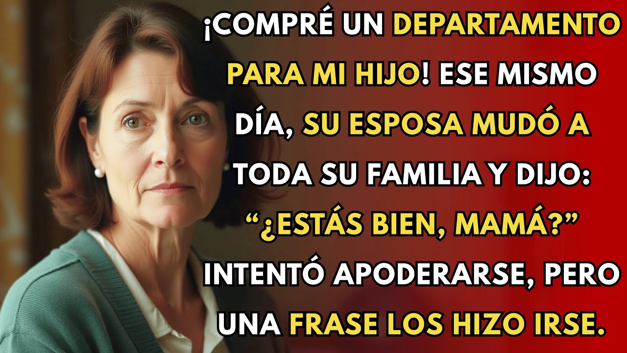 Compré un Departamento para Mi Hijo, pero Su Esposa Mudó a Toda Su Familia. Una Frase los Hizo...