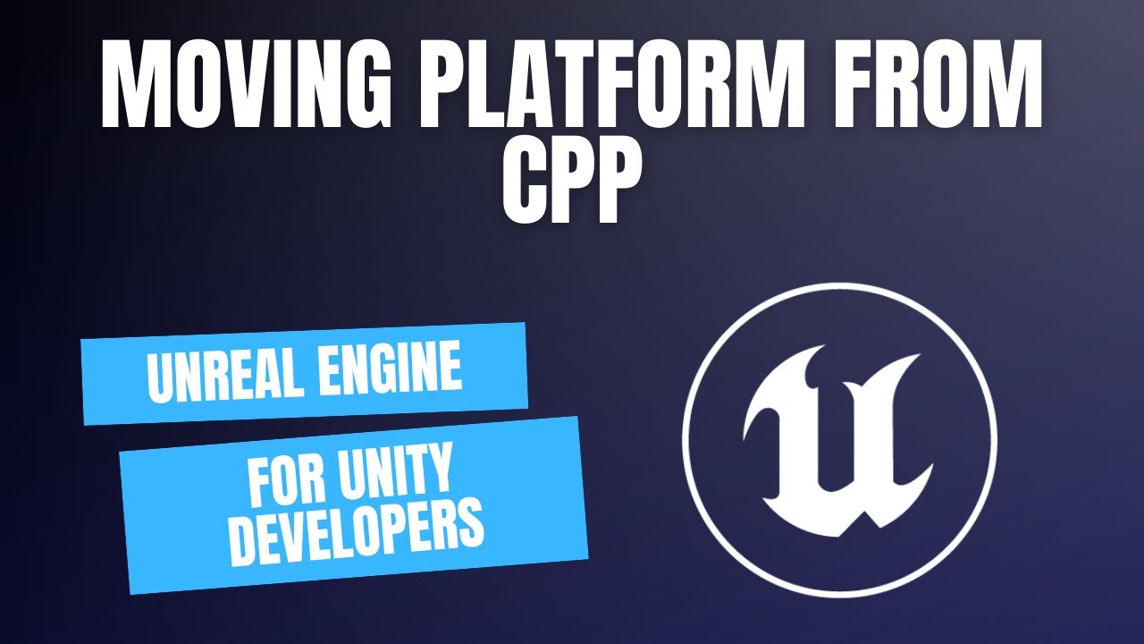 Unreal Engine for Unity developers - Moving platform from CPP