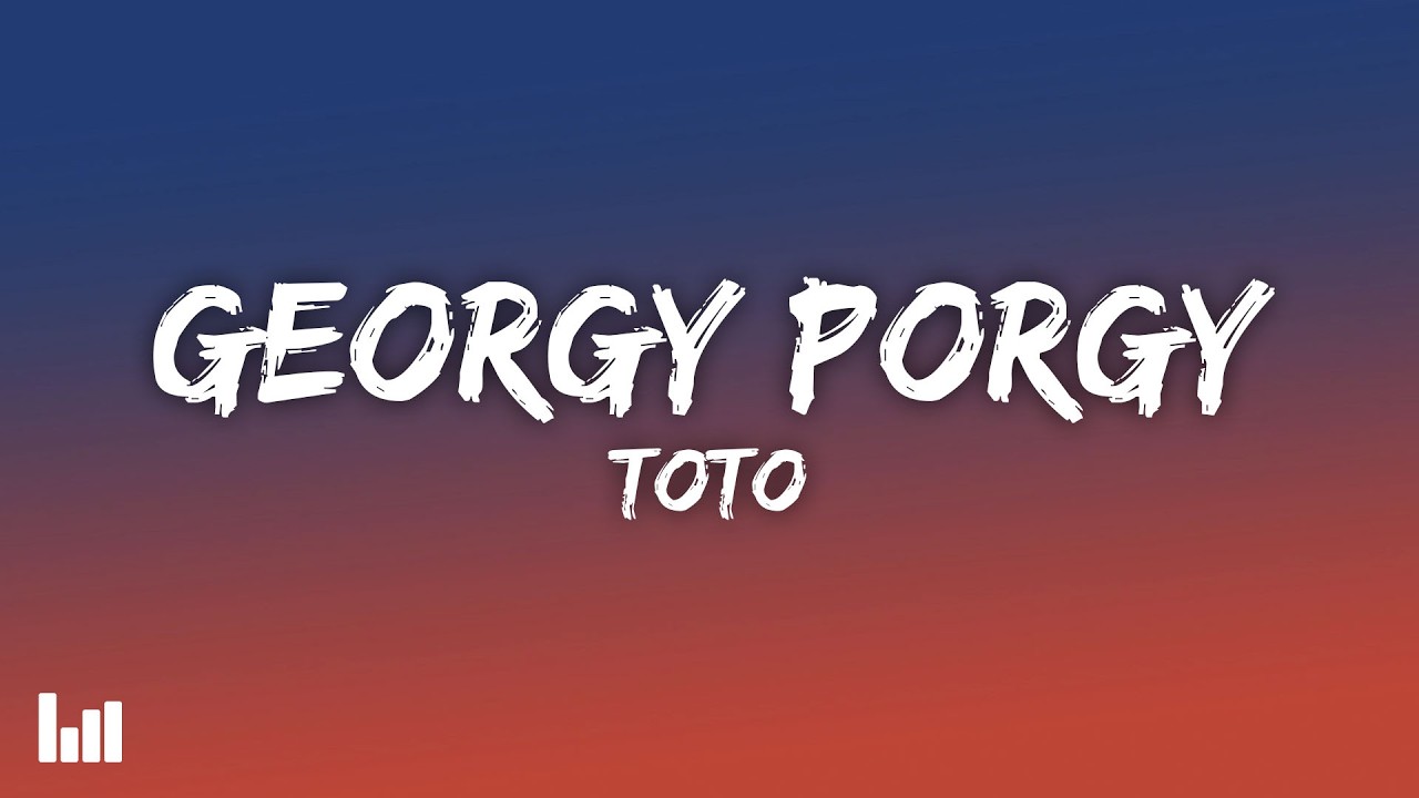 TOTO - Georgy Porgy (Lyrics)