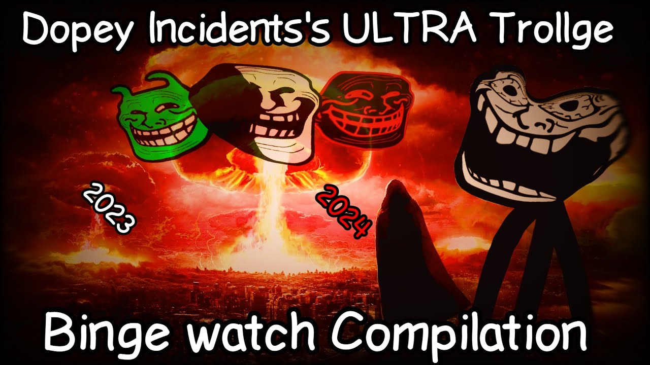 Dopey Incidents's Ultra Trollge Binge Watch Compilation of 2023