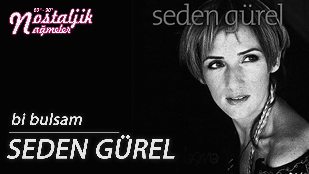 Bi Bulsam - Seden G&uuml;rel 2002 / Nostaljik Nağmeler
