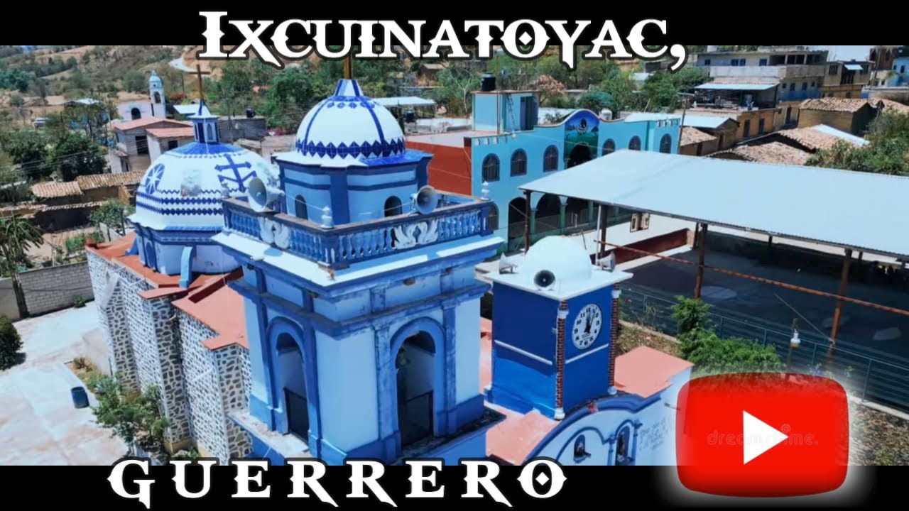 como se ve IXCUINATOYAC. GUERRERO desde cielo 2023